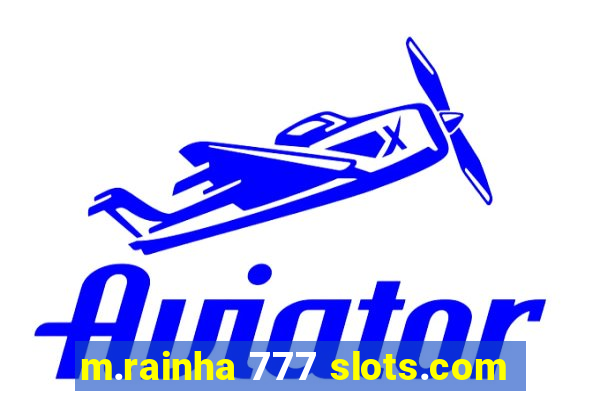 m.rainha 777 slots.com